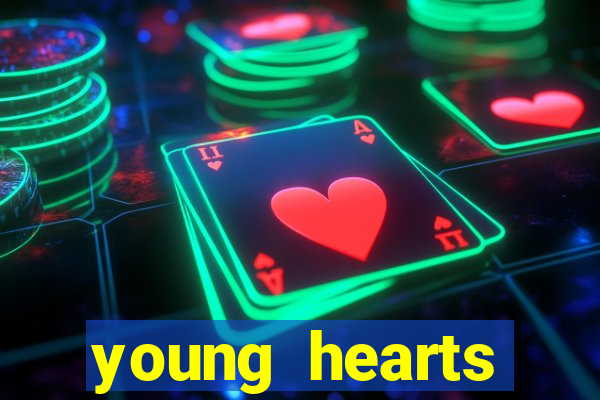 young hearts assistir 2024